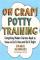 Oh Crap! Potty Training