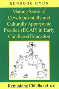 Making Sense of Developmentally and Culturally Appropriate Practice (DCAP) in Early Childhood Education