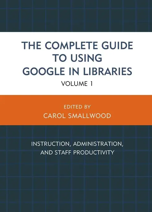 The Complete Guide to Using Google in Libraries