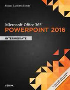 Shelly Cashman Series® Microsoft® Office 365 & PowerPoint 2016