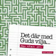 Det där med Guds vilja : brev till min son