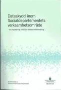Dataskydd inom Socialdepartementets verksamhetsområde. SOU 2017:66. En anpassning till EU:s dataskyddsförordning : Betänkande från Socialdataskyddsutredningen