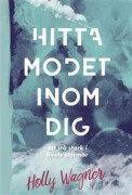 Hitta modet inom dig : att stå stark i livets stormar
