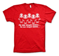 All The Single Ladies... T-Shirt 3XL