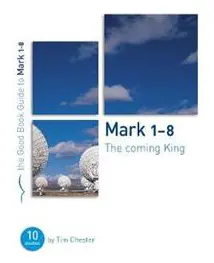 Mark 1-8: The Coming King