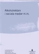 Alkoholreklam i sociala medier m.m. SOU 2017:113 : Slutbetänkande från Utredningen om vissa alkohol- och marknadsföringsfrågor