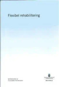 Flexibel rehabilitering. SOU 2018:21 : Betänkande från Flexjobbutredningen