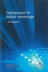 Expertgruppen för digitala investeringar. SOU 2018:72. Slutrapport : Betänk