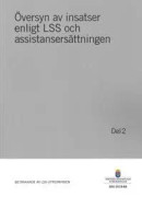 Översyn av insatser enligt LSS och assistansersättningen. Del 2. SOU 2018:88 : Betänkande från LSS-utredningen (S 2016:03)