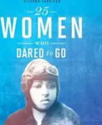 25 Women Who Dared to Go