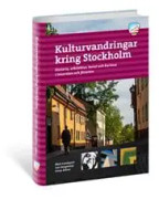 Kulturvandringar kring Stockholm : Historia, arkitektur, konst och kuriosa