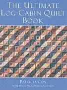 Ultimate Log Cabin Quilt Book