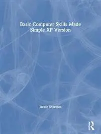 Basic Computer Skills Made Simple XP Version