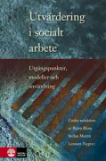Utvärdering i socialt arbete : utgångspunkter, modeller och användning