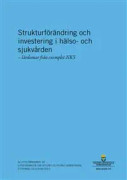 Strukturförändring och investering i hälso- och sjukvården - lärdomar från