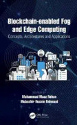 Blockchain-enabled Fog and Edge Computing: Concepts, Architectures and Applications
