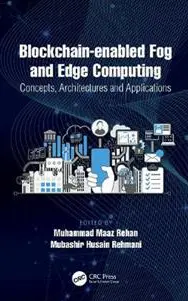 Blockchain-enabled Fog and Edge Computing: Concepts, Architectures and Applications