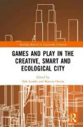 Games and Play in the Creative, Smart and Ecological City