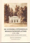 De svenska städernas begravningsplatser 1770-1830 : arkitektur, sanitet och det sociala rummet
