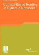 Context-Based Routing in Dynamic Networks