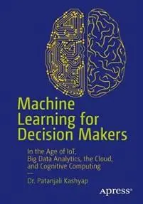 Machine Learning for Decision Makers
