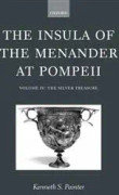 The Insula of the Menander at Pompeii: Volume IV: The Silver Treasure