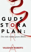 Guds stora plan : den röda tråden genom Bibeln 9789198406627
