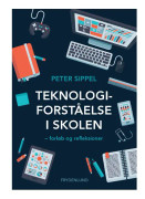Teknologiforståelse i skolen | Peter Sippel | Språk: Danska