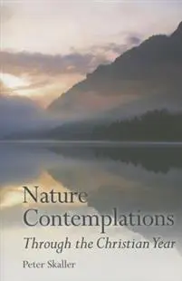 Nature Contemplations Through the Christian Year