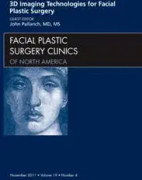 3-D Imaging Technologies for Facial Plastic Surgery, An Issue of Facial Plastic Surgery Clinics