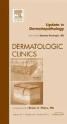 Update in Dermatopathology, An Issue of Dermatologic Clinics