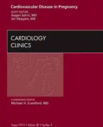 Cardiovascular Disease in Pregnancy, An Issue of Cardiology Clinics