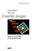 Framtida skuggor : samtal om risk, prevention och den genetiska familjen