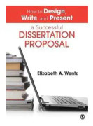 How to Design, Write, and Present a Successful Dissertation Proposal