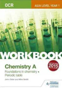 OCR AS/A Level Year 1 Chemistry A Workbook: Foundations in chemistry; Periodic table