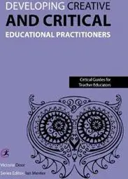 Developing Creative and Critical Educational Practitioners