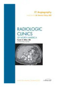 CT Angiography, An Issue of Radiologic Clinics of North America