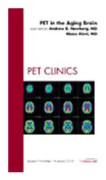 PET in the Aging Brain, An Issue of PET Clinics