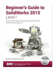 Beginner's Guide to SolidWorks 2015 - Level I