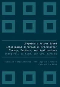 Linguistic Values Based Intelligent Information Processing: Theory, Methods And Applications