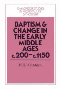 Baptism and Change in the Early Middle Ages, c.200-c.1150
