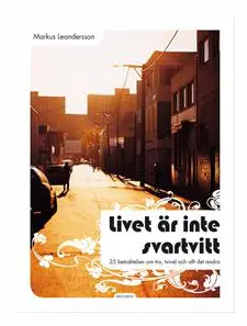 Livet är inte svartvitt : 25 betraktelser om tro, tvivel och allt det andra