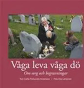 Våga leva våga dö : om sorg och begravningar