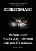 Streetsmart : verbal judo, VAKSAM-metoden och MuTe Jinen Ryu Goshinjutsu