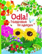 Odla! : trädgårdsbok för nybörjare
