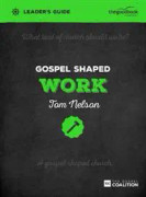 Gospel Shaped Work Leader's Guide