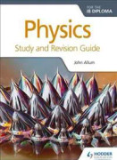 Physics for the IB Diploma Study and Revision Guide