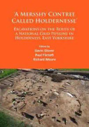 ‘A Mersshy Contree Called Holdernesse’: Excavations on the Route of a National Grid Pipeline in Holderness, East Yorkshire