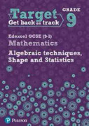 Target Grade 9 Edexcel GCSE (9-1) Mathematics Algebraic techniques, Shape and Statistics Workbook