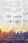 The Power of the 72 – Ordinary Disciples in Extraordinary Evangelism